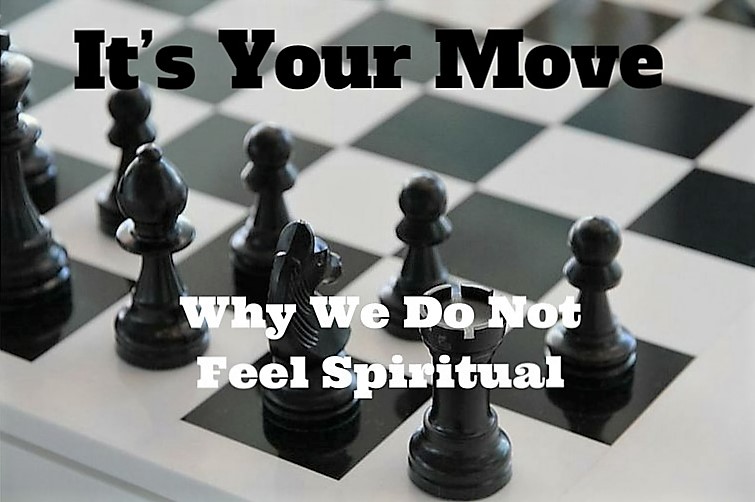 003 It’s Your Move – Why We Do Not Feel Spiritual