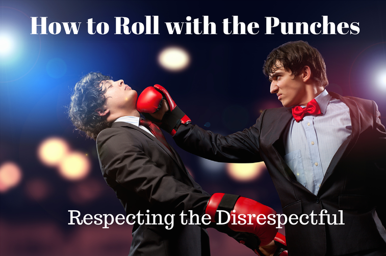 019 How to Roll with the Punches – Respecting the Disrespectful