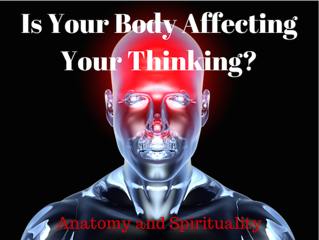  Is Your Body Affecting Your Thinking