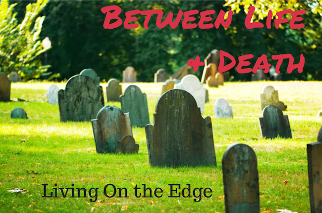 This Weeks Torah Portion - Chayei Sarah - Between Life and Death -Living On the Edge