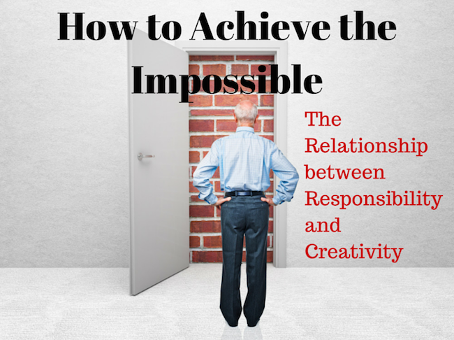 039 How to Achieve the Impossible – The Relationship between Responsibility and Creativity