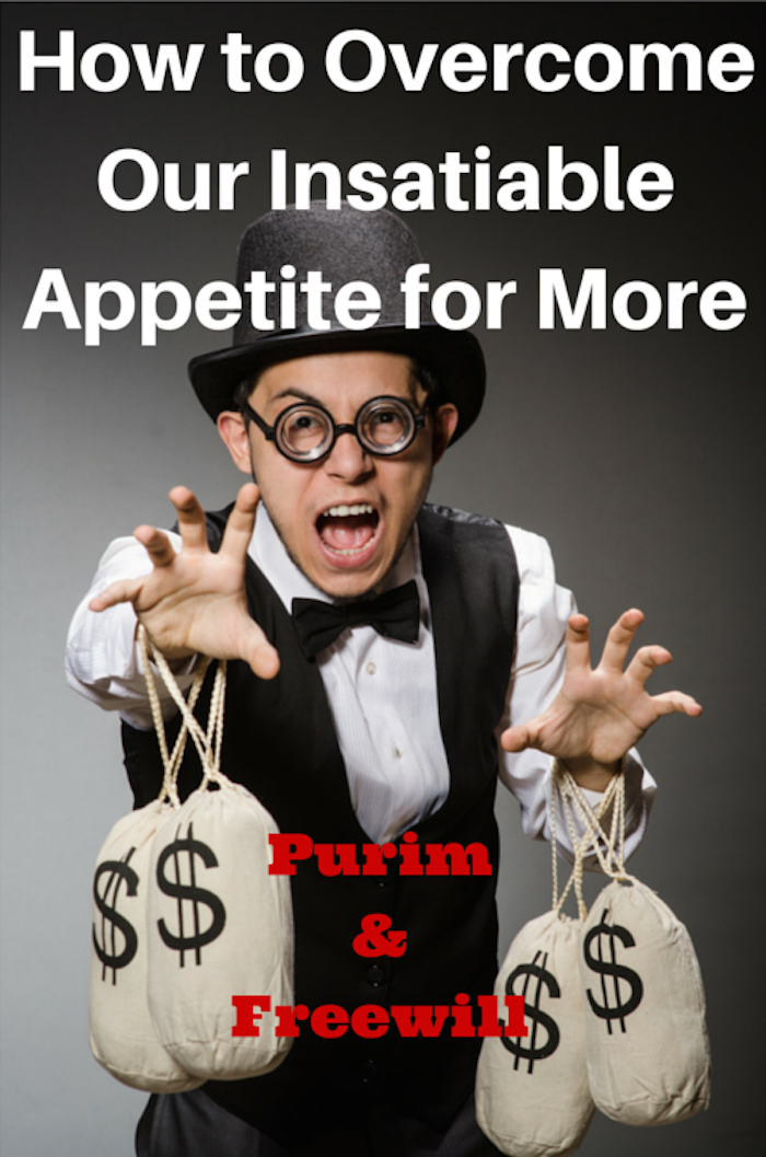 048- How to Overcome Our Insatiable Appetite – Purim and Freewill