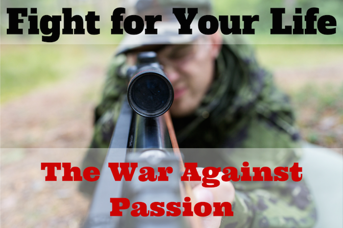 Fight for Your Life - The War Against Passion