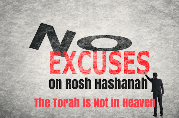 No Excuses on Rosh Hashanah - The Torah is Not in Heaven