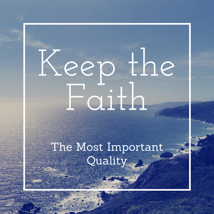 Keep the Faith - the Most Important Quality