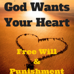 God Want’s Your Heart - Free Will and Punishment
