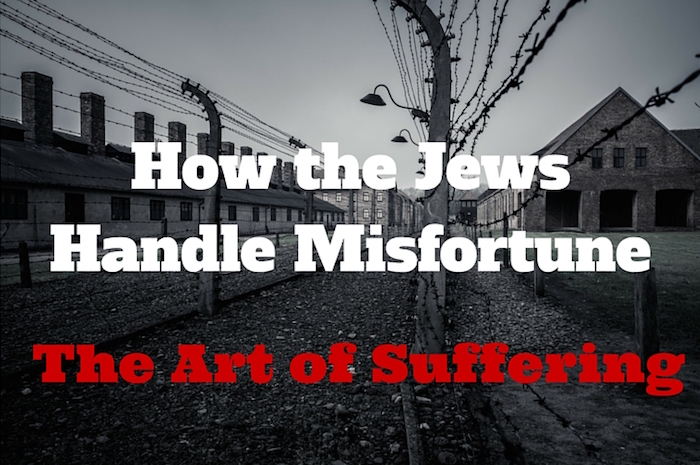 How the Jews Handle Misfortune - The Art of Suffering