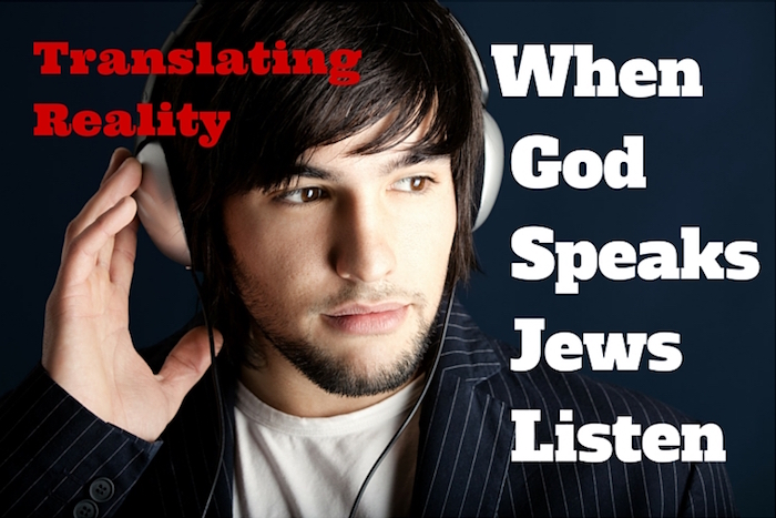 When God Speaks, Jews Listen - Translating Reality 