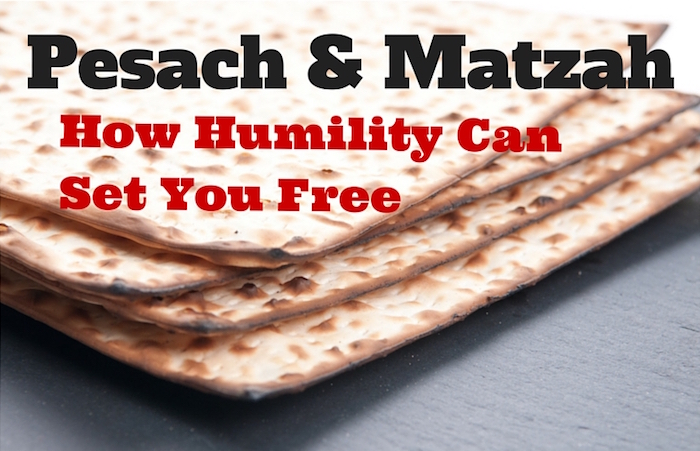 Pesach and Matzah - How Humility can Set You Free