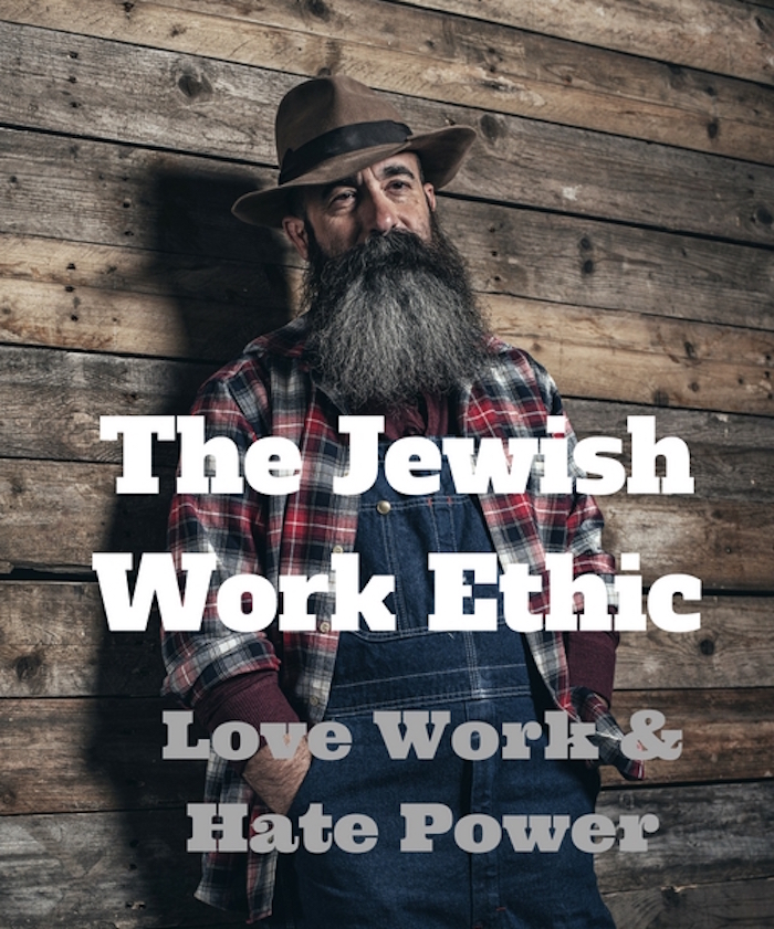 108 – The Jewish Work Ethic – Love Work and Hate Power