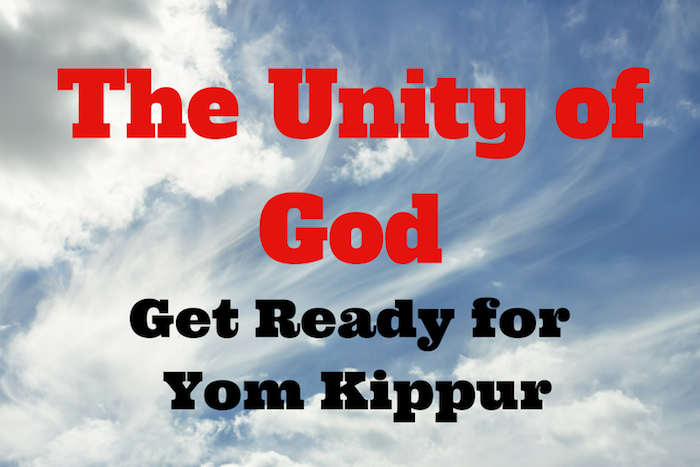 112 The Unity of God -Get Ready for Yom Kippur